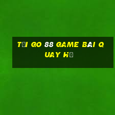 Tải Go 88 Game Bài Quay Hũ