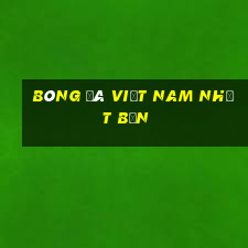 bóng đá việt nam nhật bản