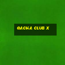 gacha club x