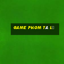 game phom tá lả