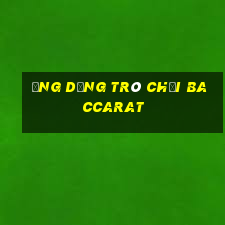 Ứng dụng trò chơi Baccarat