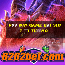 V99 Win Game Bài Slot Đổi Thưởng