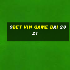 9Bet Vin Game Bài 2021