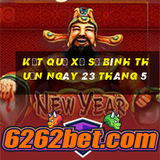 kết quả xổ số bình thuận ngày 23 tháng 5