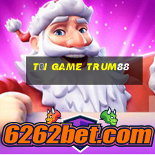 tải game trum88