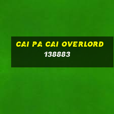 Cai Pa Cai Overlord 138883