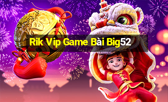 Rik Vip Game Bài Big52