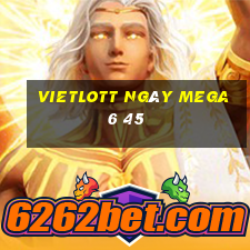 vietlott ngày mega 6 45