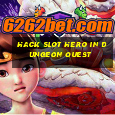 hack slot hero in dungeon quest