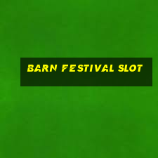 barn festival slot