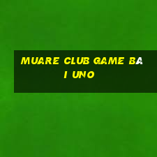 Muare Club Game Bài Uno