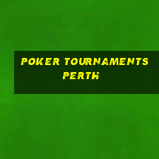 poker tournaments perth