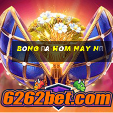 bóng đá hôm nay nữ