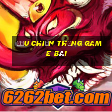 Đậu chiến thắng game bài