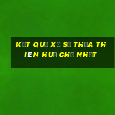 kết quả xổ số thừa thiên huế chủ nhật