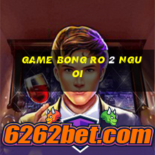 game bong ro 2 nguoi