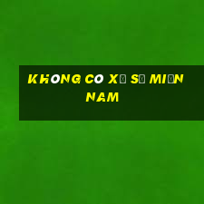 không có xổ số miền nam