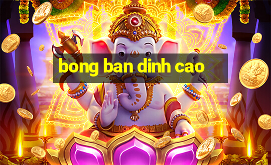 bong ban dinh cao