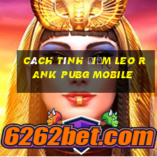 cách tính điểm leo rank pubg mobile