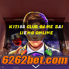 Kiti88 Club Game Bài Liêng Online