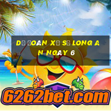 Dự Đoán Xổ Số Long An ngày 6