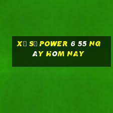 xổ số power 6 55 ngày hôm nay