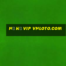 nổ hũ vip vnloto.com