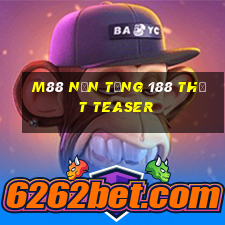 M88 Nền tảng 188 thật Teaser