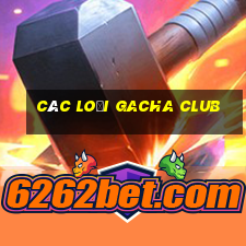 các loại gacha club