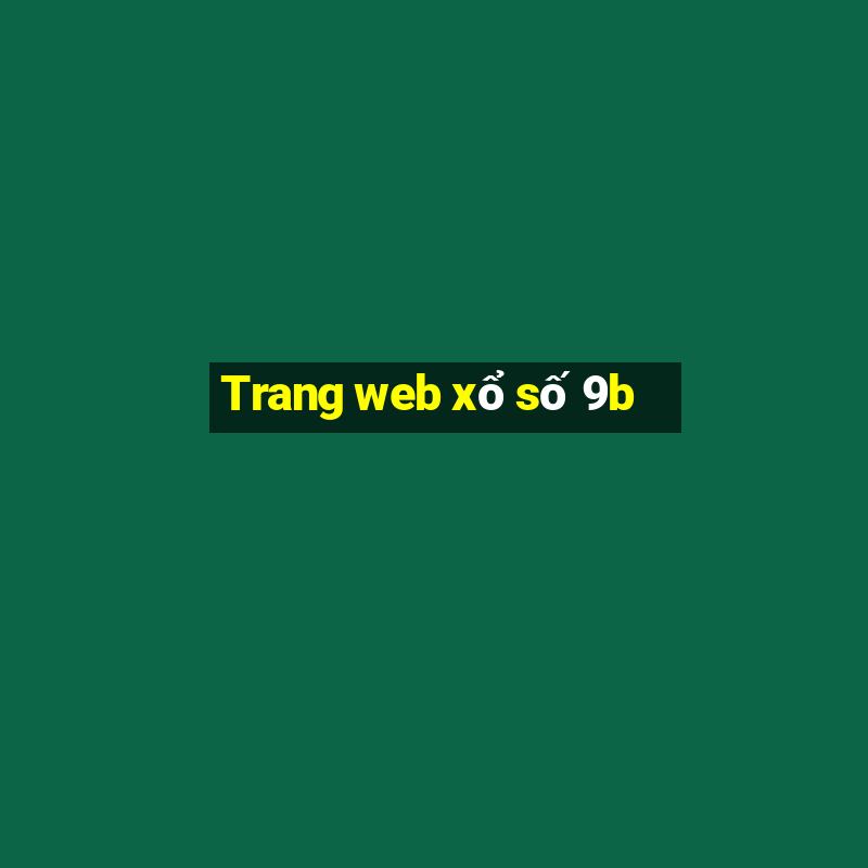 Trang web xổ số 9b