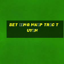 bet Đăng nhập trực tuyến