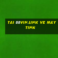 tai 88vin.link ve may tinh