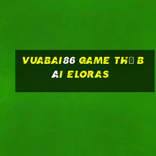 Vuabai86 Game Thẻ Bài Eloras