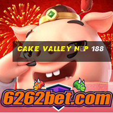 Cake Valley nạp 188