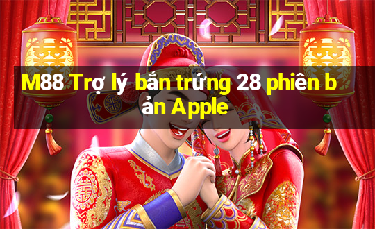 M88 Trợ lý bắn trứng 28 phiên bản Apple