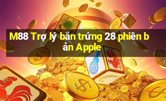 M88 Trợ lý bắn trứng 28 phiên bản Apple