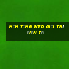 Nền tảng wed giải trí điện tử