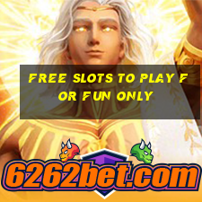 free slots to play for fun only