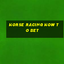 horse racing how to bet