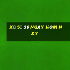 xổ số 30 ngày hôm nay