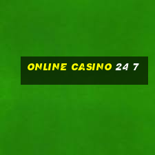 online casino 24 7