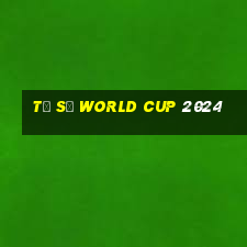 tỷ số world cup 2024