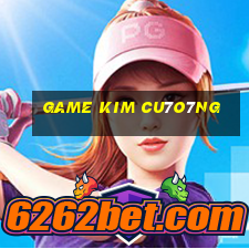 game kim cu7o7ng