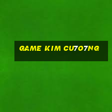 game kim cu7o7ng