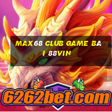 Max68 Club Game Bài 88Vin