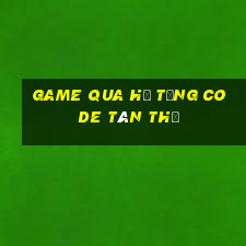 game qua hũ tặng code tân thủ