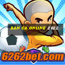 ban ca online 2022