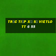 trực tiếp xổ số vietlott 6 55