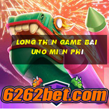 Long Thần Game Bài Uno Miễn Phí