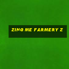 zing me farmery z